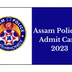How to Download Assam Police Admit Card in 2023
