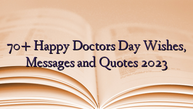 70+ Happy Doctors Day Wishes, Messages and Quotes 2023