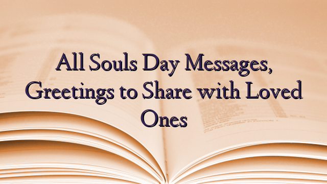 All Souls Day Messages, Greetings to Share with Loved Ones