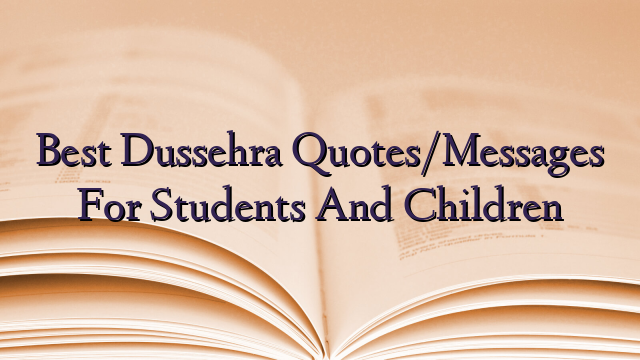 Best Dussehra Quotes/Messages For Students And Children