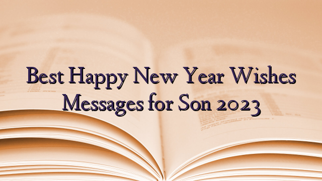 Best Happy New Year Wishes Messages for Son 2023
