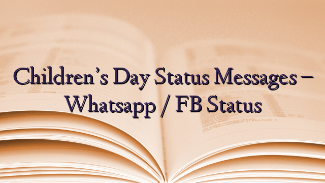 Children’s Day Status Messages – Whatsapp / FB Status