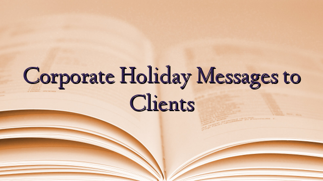 Corporate Holiday Messages to Clients
