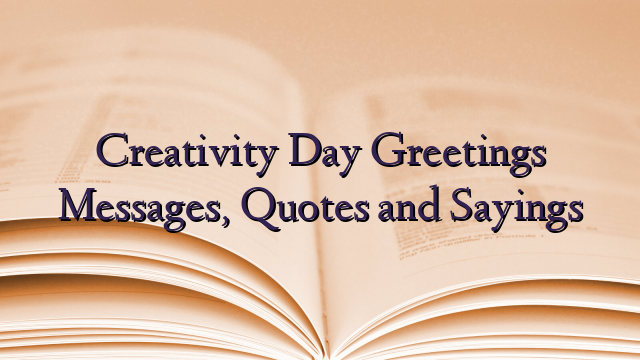 Creativity Day Greetings Messages, Quotes and Sayings