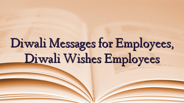 Diwali Messages for Employees, Diwali Wishes Employees