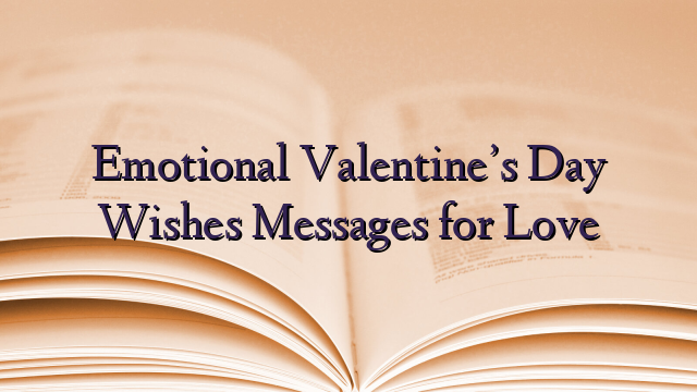 Emotional Valentine’s Day Wishes Messages for Love