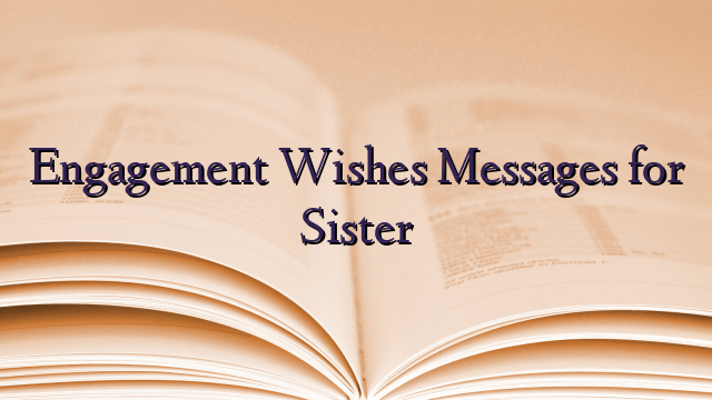 Engagement Wishes Messages for Sister