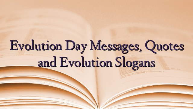 Evolution Day Messages, Quotes and Evolution Slogans