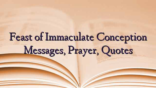 Feast of Immaculate Conception Messages, Prayer, Quotes