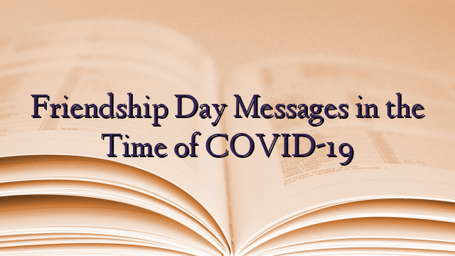 Friendship Day Messages in the Time of COVID-19