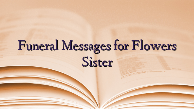 Funeral Messages for Flowers Sister