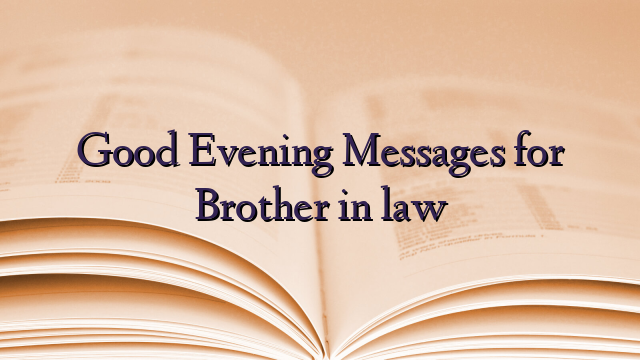 Good Evening Messages for Brother in law