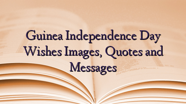 Guinea Independence Day Wishes Images, Quotes and Messages