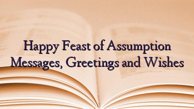 Happy Feast of Assumption Messages, Greetings and Wishes