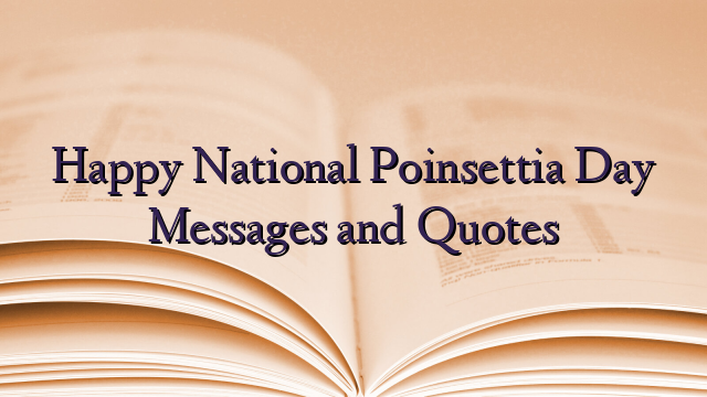 Happy National Poinsettia Day Messages and Quotes