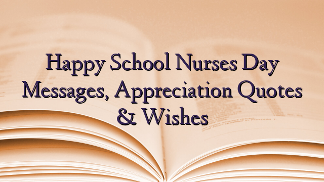 Happy School Nurses Day Messages, Appreciation Quotes & Wishes