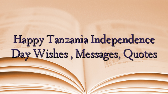 Happy Tanzania Independence Day Wishes , Messages, Quotes
