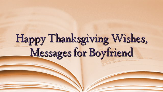 Happy Thanksgiving Wishes, Messages for Boyfriend