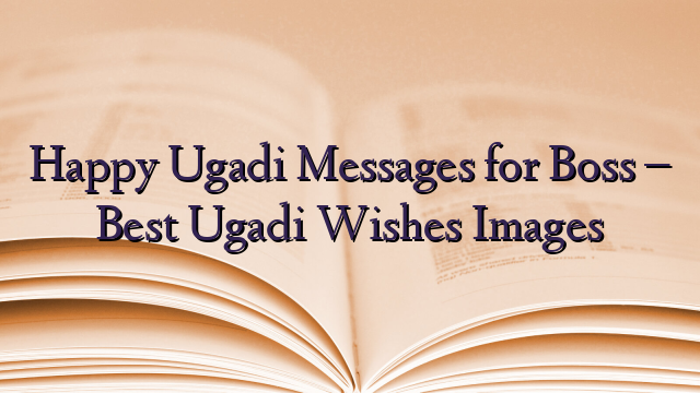 Happy Ugadi Messages for Boss – Best Ugadi Wishes Images