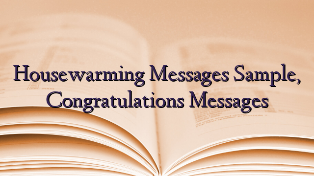 Housewarming Messages Sample, Congratulations Messages