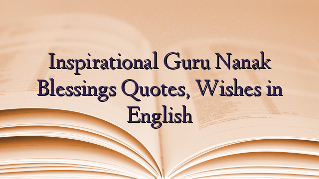 Inspirational Guru Nanak Blessings Quotes, Wishes in English