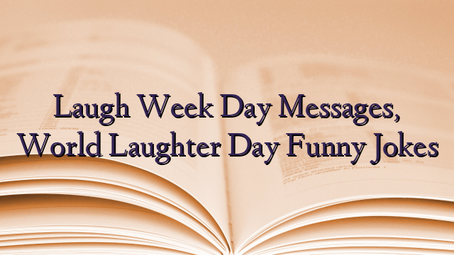 Laugh Week Day Messages, World Laughter Day Funny Jokes