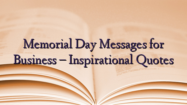 Memorial Day Messages for Business – Inspirational Quotes