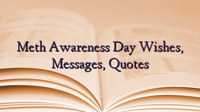 Meth Awareness Day Wishes, Messages, Quotes