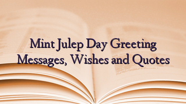 Mint Julep Day Greeting Messages, Wishes and Quotes