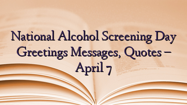 National Alcohol Screening Day Greetings Messages, Quotes – April 7