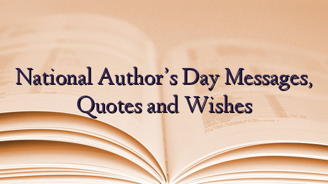 National Author’s Day Messages, Quotes and Wishes