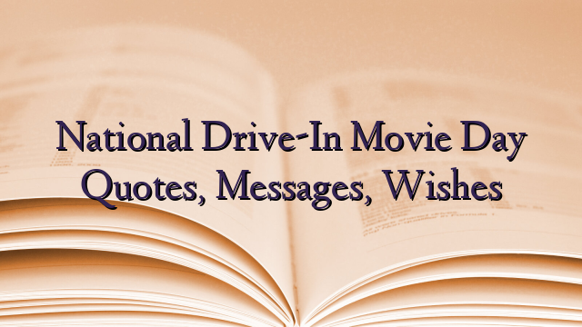 National Drive-In Movie Day Quotes, Messages, Wishes