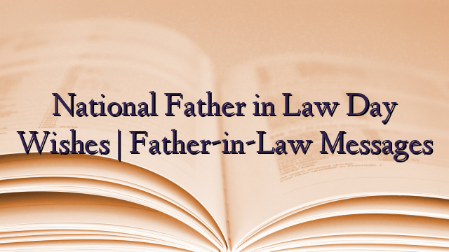 National Father in Law Day Wishes | Father-in-Law Messages