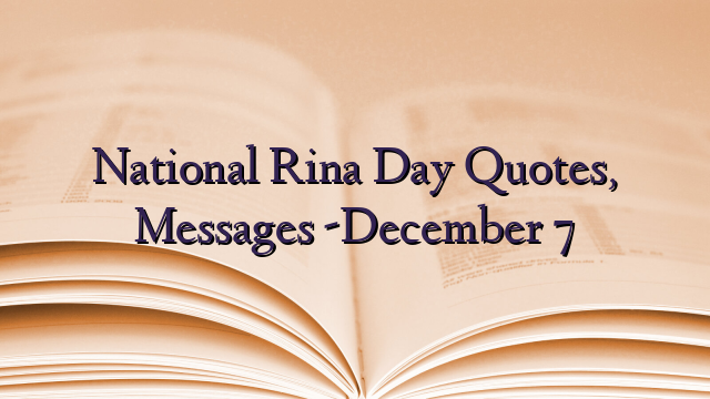 National Rina Day Quotes, Messages -December 7