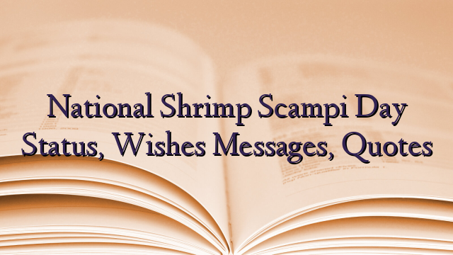 National Shrimp Scampi Day Status, Wishes Messages, Quotes