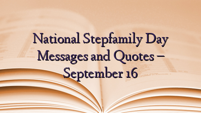 National Stepfamily Day Messages and Quotes – September 16