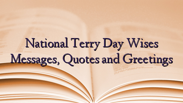 National Terry Day Wises Messages, Quotes and Greetings