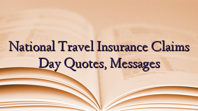 National Travel Insurance Claims Day Quotes, Messages