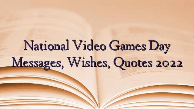 National Video Games Day Messages, Wishes, Quotes 2022
