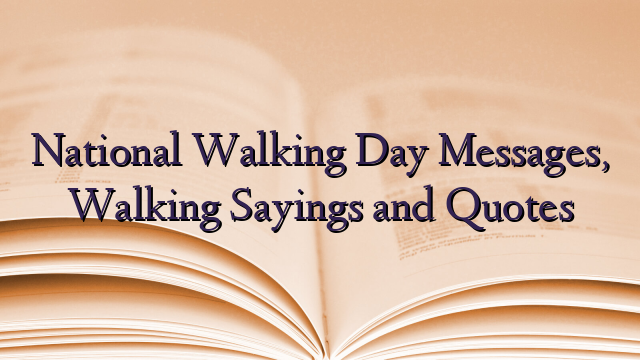 National Walking Day Messages, Walking Sayings and Quotes