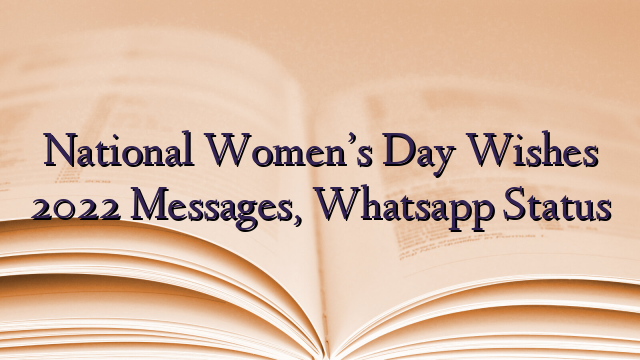 National Women’s Day Wishes 2022 Messages, Whatsapp Status