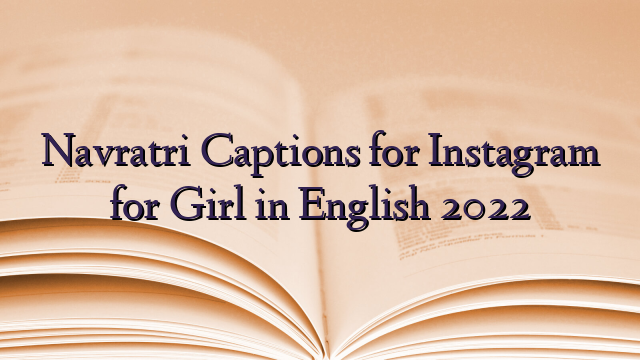 Navratri Captions for Instagram for Girl in English 2022