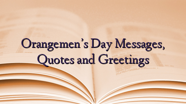 Orangemen’s Day Messages, Quotes and Greetings