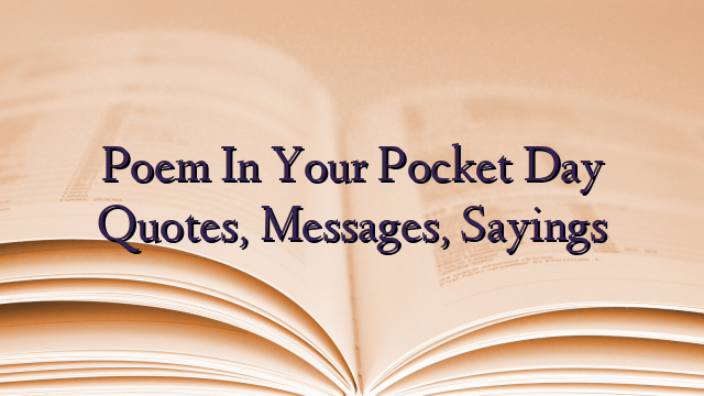 Poem In Your Pocket Day Quotes, Messages, Sayings