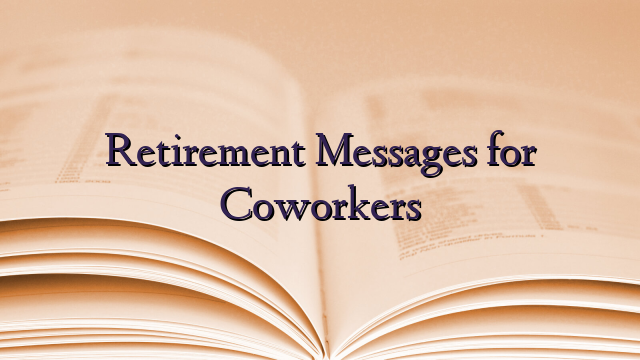 Retirement Messages for Coworkers