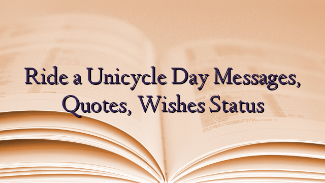 Ride a Unicycle Day Messages, Quotes, Wishes Status