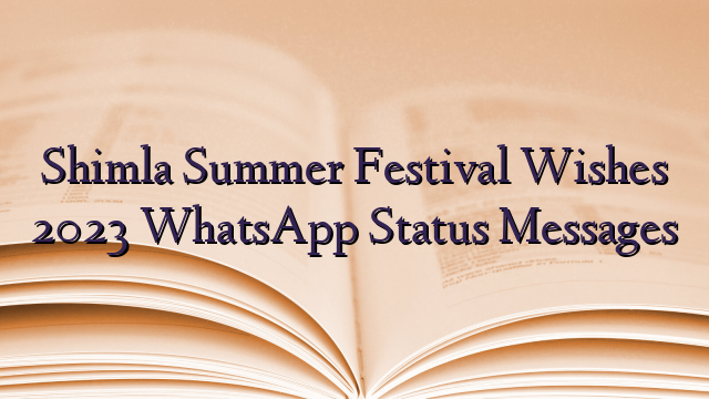 Shimla Summer Festival Wishes 2023 WhatsApp Status Messages
