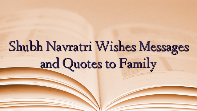 Shubh Navratri Wishes Messages and Quotes to Family