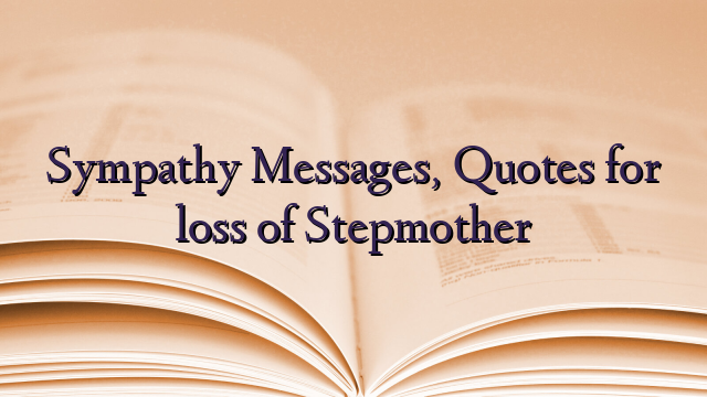 Sympathy Messages, Quotes for loss of Stepmother