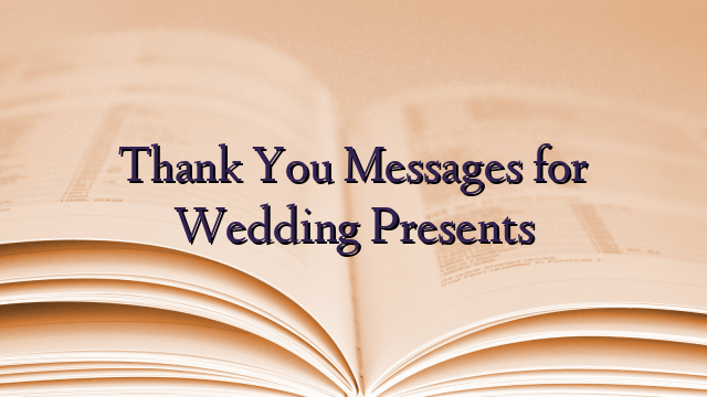 Thank You Messages for Wedding Presents